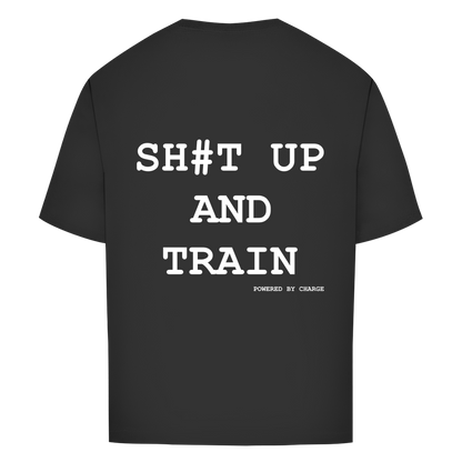 Oversize T-Shirt SH#T UP AND TRAIN Printegy