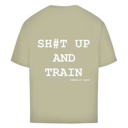 Oversize T-Shirt SH#T UP AND TRAIN Printegy